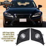 Led Fog Lights For 2014-2016 Lexus IS200T IS250 IS300 IS350 F-sport Pair. Fixed Price $112.66.