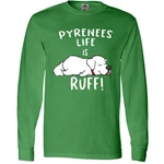 Inktastic Pyrenees Life Is Ruff! Great Long Sleeve T-shirt Animals Dogs. Fixed Price $25.99.